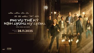 Phi Vụ Thế Kỷ Thoắt Ẩn Thoắt Hiện Teaser Trailer Kc 28.11.2025