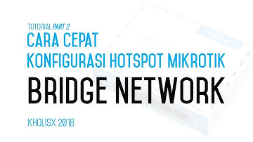 Cara Cepat Konfigurasi MikroTik Part 2 - Bridge Network