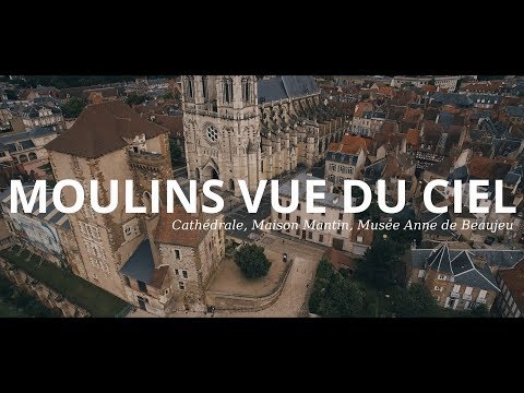 MOULINS VUE DU CIEL : La Cathédrale, la Mal Coiffée, le Musée Anne de Beaujeu et la Maison Mantin