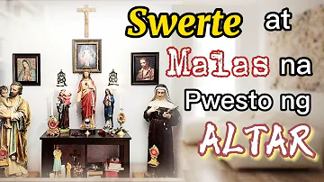 SWERTE AT MALAS NA PWESTO NG ALTAR