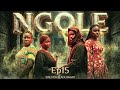 Ngole Ep 15