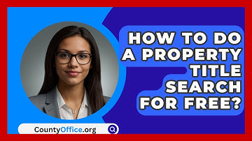 How To Do A Property Title Search For Free? - CountyOffice.org