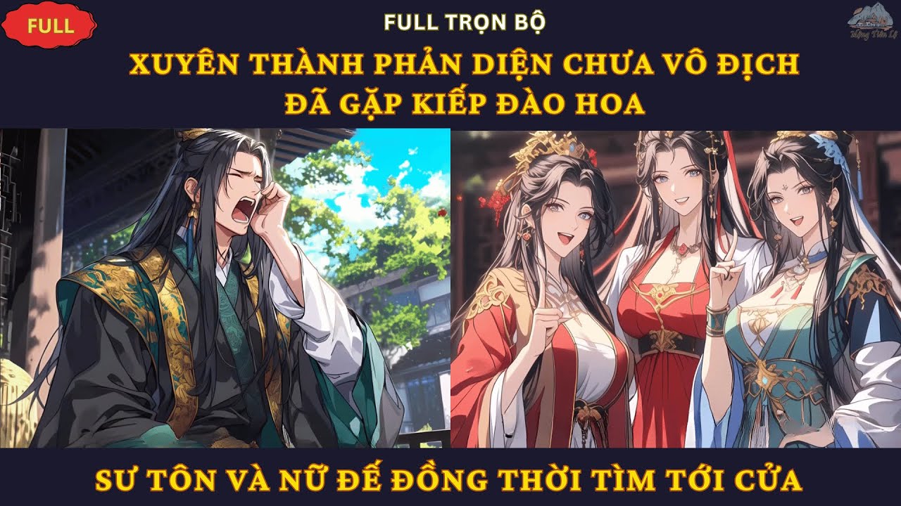 Full| Xuyên Thành Phản Diện Chưa Vô Địch Đã Gặp Kiếp Đào Hoa, Sư Tôn Và Nữ Đế Đồng Thời Tìm Tới Cửa