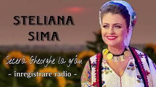 Steliana Sima - Secera Gheorghe La Grau (Inregistrare Radio)