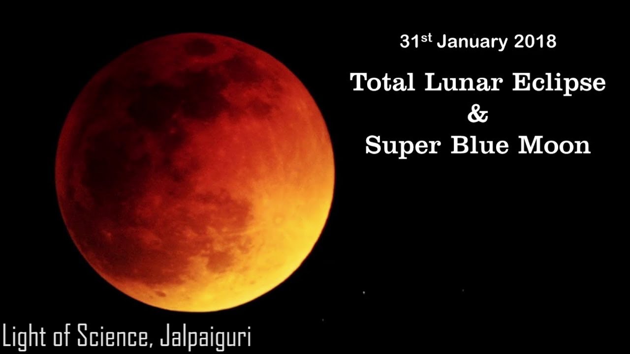 Full Blue Blood Lunar Eclipse on 31st January, 2018 - YouTube