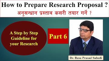 How to prepare research Proposal? (Part 6) Dr. Basu Prasad Subedi