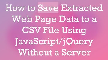 How to Save Extracted Web Page Data to a CSV File Using JavaScript/jQuery Without a Server