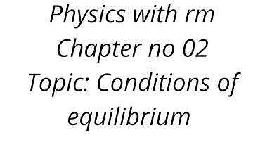 Conditions of equilibrium (Physics Chapter 2) Fsc Part-1
