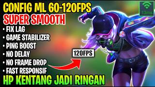 Config ML Anti Lag 60-120FPS Terbaru Super Responsif | Fix Lag & Frame Drop Mobile Legend