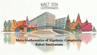 Rahul Santhanam - Meta-Mathematics of Algebraic Complexity