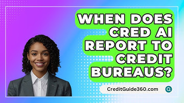 When Does CRED AI Report To Credit Bureaus? - CreditGuide360.com