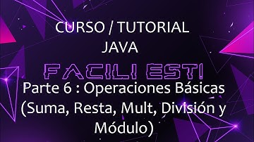 Tutorial/Curso JAVA Parte 6 - Operaciones Básicas (Suma, Resta, Multiplicación, División y Módulo)