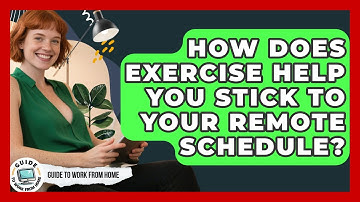 How Does Exercise Help You Stick To Your Remote Schedule? - Guide To Work From Home