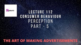 L112: Perception PART 5 + example | ART OF MAKING ADVERTISEMENT | CONSUMER BEHAVIOUR