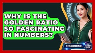 Why Is The Golden Ratio So Fascinating In Numbers? - The Numbers Channel