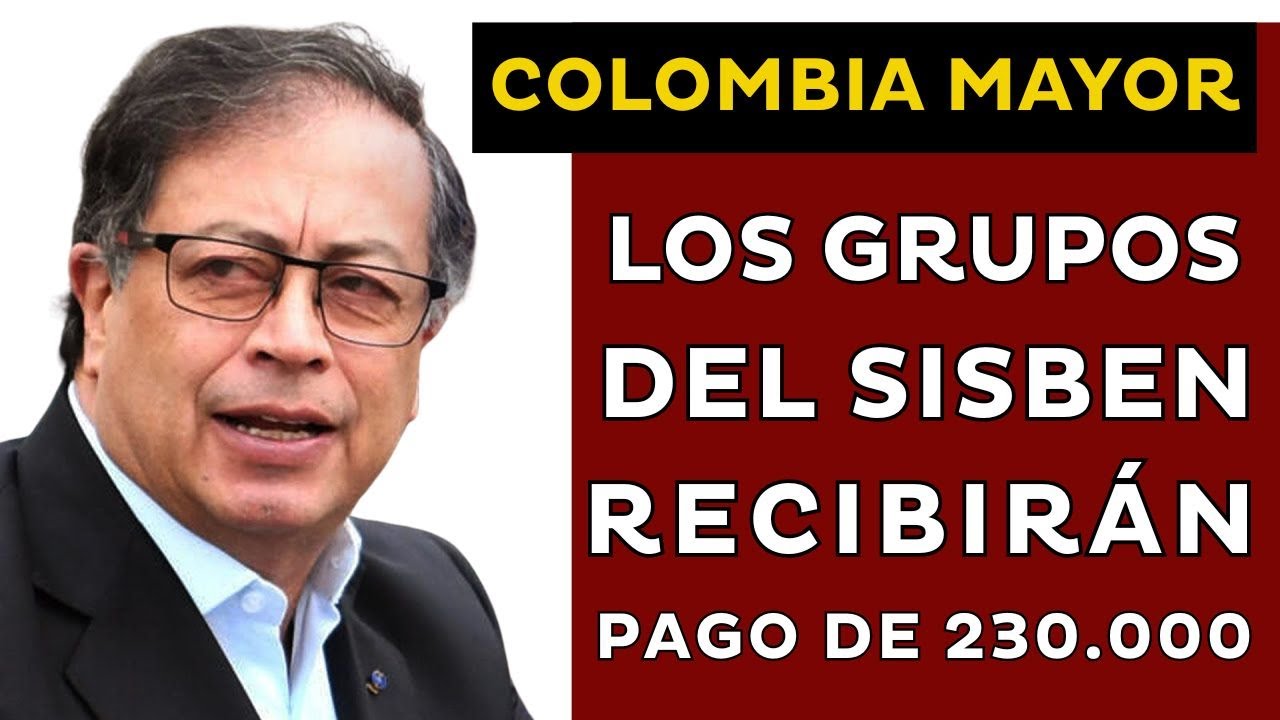 LOS GRUPOS DEL SISBEN QUE VAN A RECIBIR UN PAGO MENSUAL DE $230.000 | COLOMBIA MAYOR 2026