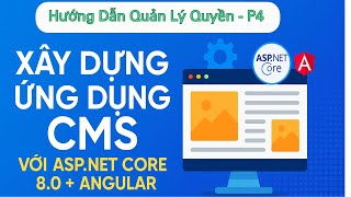 Quản Lý Quyền Hiệu Quả Trong CMS Với ASP.NET Core 8.0 + Angular - Phần 4