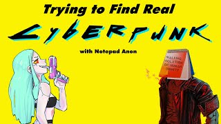 Trying To Find Real Cyberpunk With Notepad Anon