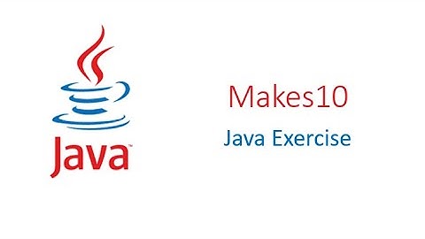 Makes 10 || Java Exercise || CodingBat.com