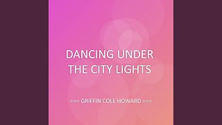 DANCING UNDER THE CITY LIGHTS