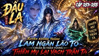 Details FULL (TẬP 181-185) l Xuyên Không Thành Lam Ngân Lão Tổ Chuẩn Bị Thần Vương Thiên Mụ Lại Vạch Trần Ta News