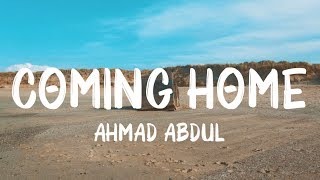 Ahmad Abdul - Coming Home (Lyrics video)