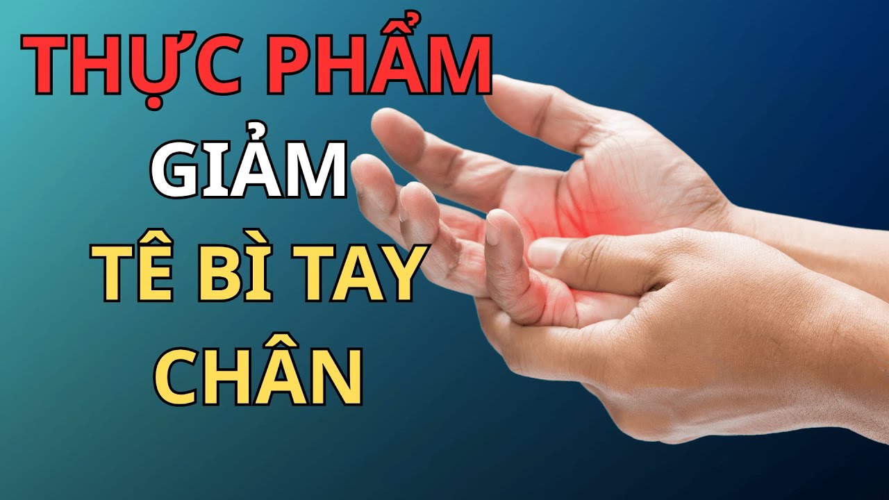 Tê bì tay chân khi ngủ? 10 thực phẩm giúp cải thiện đã được chứng minh