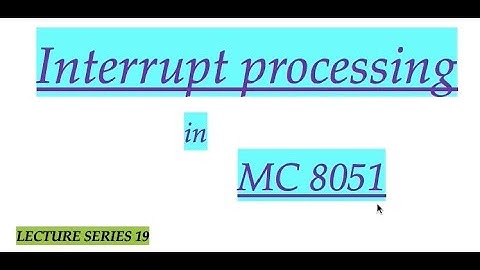Interrupt Processing in MC 8051 (Microcontroller and its interfacing Lecture Series 19)