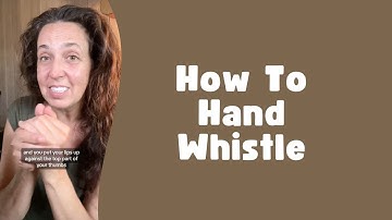 Hand Whistling - A Tutorial