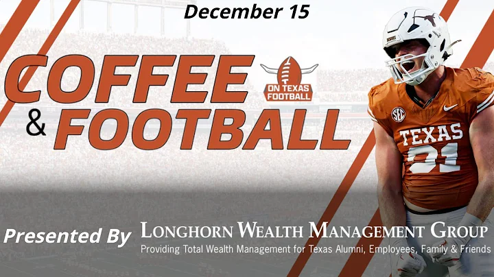 Coffee & Football - December 15 | Latest Texas Longhorns News | Arch Manning | Steve Sarkisian