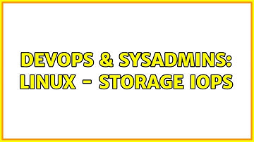 DevOps & SysAdmins: Linux - Storage IOPS (2 Solutions!!)