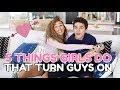 5 THINGS GIRLS DO THAT TURN GUYS ON (W/ MYLIFEASEVA) | Brent Rivera