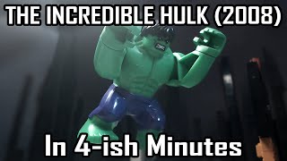 The Incredible Hulk (2008) In 4ish Minutes