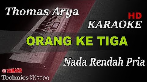 THOMAS ARYA -  ORANG KETIGA || KARAOKE NADA RENDAH PRIA KN7000