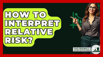 How To Interpret Relative Risk? - The Friendly Statistician