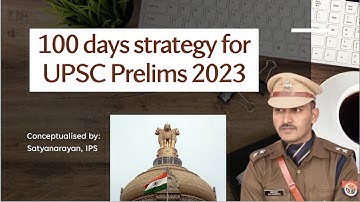 100 days strategy for UPSC Prelims 2023 | UPSC CSE 2023 | Prelims | IPS Satyanarayan