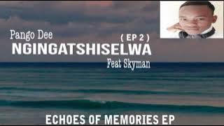 Pango Dee ft Skyman @wanitwamos - Ngingatshiselwa ( EP2 )
