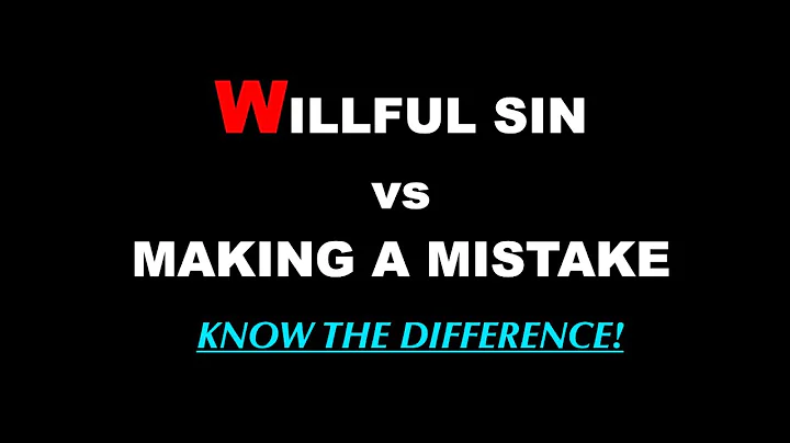 Willful Sin vs Making a Mistake. (IS THERE A DIFFERENCE)