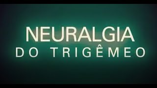 Pior dor mundo: Neuralgia do Trigêmeo Pior dor mundo: Neuralgia do Trigêmeo