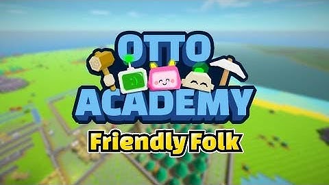 Autonauts Console - Otto Academy - Friendly Folk