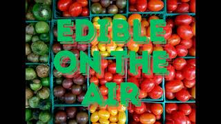 Edible on the Air July Edition: Scotts Valley Hot Spots, Serendipity Farms, Gold Dot Coffee, Huxa...