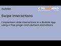 Swipe Interactions in a Bubble App