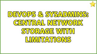 DevOps & SysAdmins: central network storage with limitations Profile