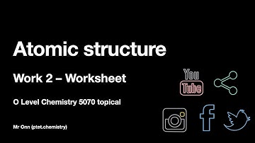 (OLD 2021) GCSE, IGCSE, O Level Chemistry 5070, 0620, 6092 - Atomic structure - Work 2