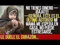 No tienes dinero — ¡Bájate! —¡Señora, este es el último autobús! Mi mamá me espera en casa...