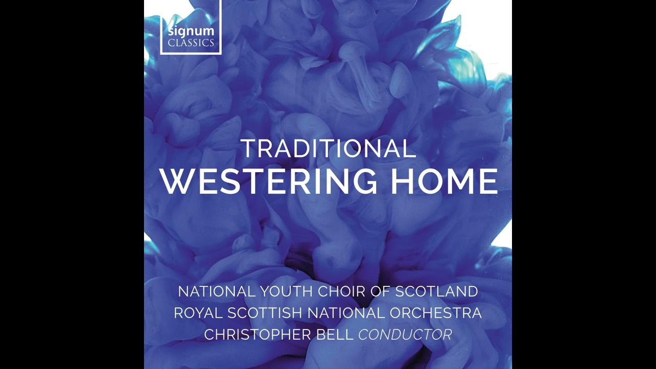 Westering Home - National Youth Choir of Scotland, RSNO, Christopher Bell