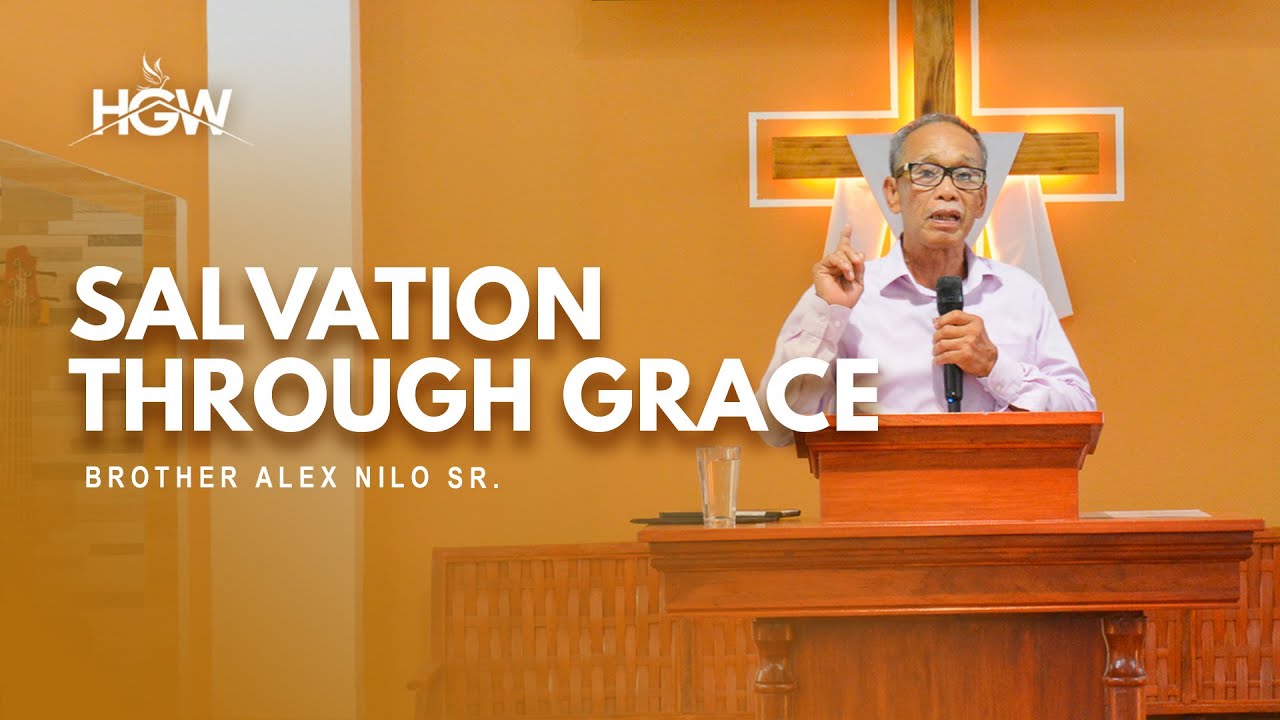 Salvation Through Grace - Brother Alex Nilo Sr. - YouTube