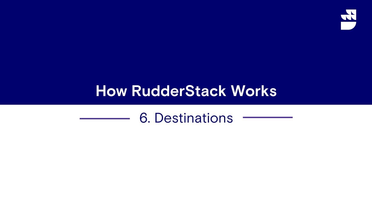 Destinations | How RudderStack Works - Part 6 - YouTube