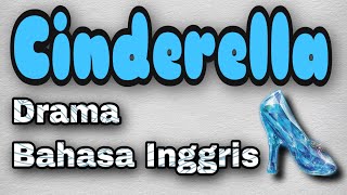 Drama Bahasa Inggris - Cinderella Drama Bahasa Inggris - Cinderella