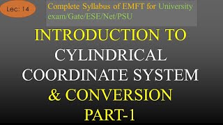 Introduction to Cylindrical Coordinate System and Conversion Part 1 | EMFT | R K Classes | Lec 14 |